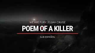 WE ARE FURY Elijah Cruise  Poem Of a Killer  Sub Español  HD [upl. by Elleinet]