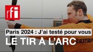 Paris 2024  J’ai testé pour vous le tir à larc • RFI [upl. by Genna416]