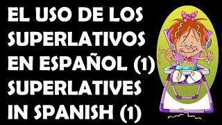 Los Superlativos en español 1  Superlatives in Spanish 1 [upl. by Dwinnell492]