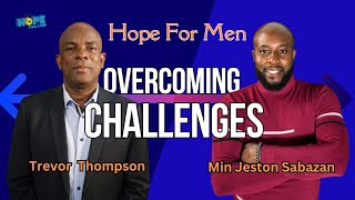 Overcoming Challenges  Hope For Men [upl. by Llednar154]