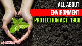 Let’s Know About the ENVIRONMENT PROTECTION ACT 1986 in 10 Minutes [upl. by Levesque]