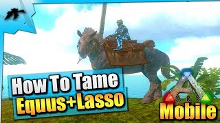 Ark Mobile How To Tame An Equus SoloCraft Lasso  iOSAndroid Total Beginners Guide [upl. by Nylodnarb365]