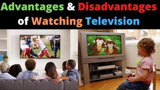 Advantages and Disadvantages of Watching Television  Is TV Good or Bad [upl. by Lavro312]