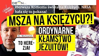 Msza na księżycu Ordynarne kłamstwo jezuitów  Którędy do Nieba [upl. by Ainimre]