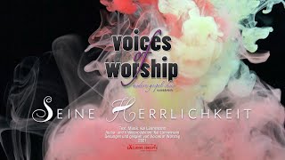 Voices of Worship  Seine Herrlichkeit  Corona Version 2021 [upl. by Eilama]