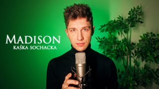 MADISON  Kaśka Sochacka  COVER by MATEUSZ CIAWŁOWSKI [upl. by Akirret]