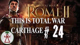 Total War Rome II  THIS IS TOTAL WAR CARTHAGE  Part 24 [upl. by Enaywd]