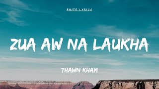 Thawn kham  Zua aw na laukha lyrics [upl. by Ahsehyt317]