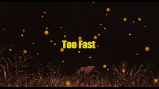 TOO FAST [upl. by Dnamra]