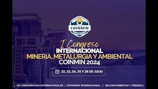 I Congreso Internacional de Minería Metalurgia y Ambiental  COINMIN 2024 [upl. by Ahsieni482]