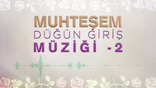 Düğün Giriş Müziği 2 ♥ Muhteşem ♫ [upl. by Bolger]