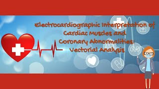 Electrocardiographic Interpretation of Cardiac Muscles amp Coronary Abnormalities Vectorial Analysis [upl. by Wilhelmina]