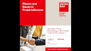 Planen und Bauen in Projektallianzen  Swissbau Focus 2024 [upl. by Banwell389]