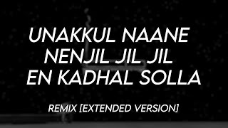 Unakkul Nanne x Nenjil Jil Jil x En Kadhal Solla  Remix Full Version [upl. by Mickie]