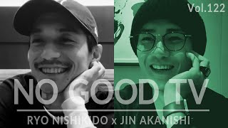 NO GOOD TV  Vol 122  RYO NISHIKIDO amp JIN AKANISHI [upl. by Ikoek]