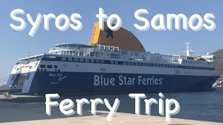 Syros to Samos ferry trip on Blue Star Ferry  MS Blue Star Myconos [upl. by Serilda]