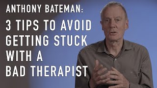 3 Tips to Avoid Getting Stuck with a Bad Therapist  ANTHONY BATEMAN [upl. by Lynnea]