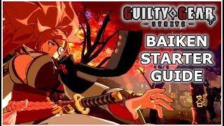 BAIKEN STARTER GUIDE  Guilty Gear Strive [upl. by Keefe]