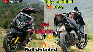 FULLY MODIFIED TVS NTORQ 125😍🥵FULL REVIEW VIDEO🤩COST OF MODICATIONS🤑🤔HYPER WOLF [upl. by Juieta]