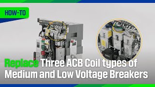 HOWTOReplace Three ACB Coil types of Medium and Low Voltage Breakers [upl. by Auburta]