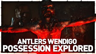 ANTLERS WENDIGO EXPLAINED  Possession and Mutation Explored  How a Human becomes a Wendigo [upl. by Phelgon]