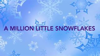 A Million Little Snowflakes [upl. by Alamac]