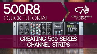 500R8 Quick Tutorial  Creating 500 Series Channel Strips [upl. by Gore230]