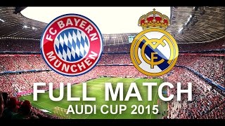 FC Bayern Munich vs Real Madrid 10  FULL Match 1080p HD  Audi Cup 2015 Final [upl. by Lajib744]