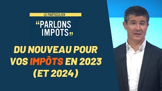 Du nouveau pour vos impôts en 2023 et 2024 [upl. by Orteip96]