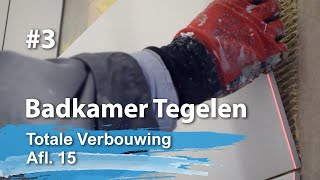 Badkamer Tegelen Part 3  Wanden tegelen Totale Verbouwing Afl15 [upl. by Atinauj]