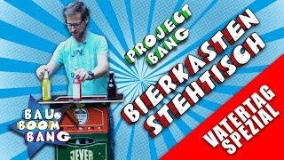 VATERTAG SPEZIAL BIERKASTENSTEHTISCH Project Bang [upl. by Arvonio]