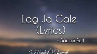 Lag Ja Gale Lyrics 🎵 《Cover Version》  Sanam Puri  Sandesh Lyrical [upl. by Ettena]