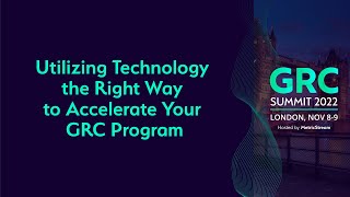 Utilizing Technology the Right Way to Accelerate Your GRC Program GRC Summit 2022 [upl. by Lanod]