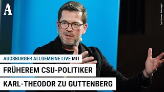 KarlTheodor zu Guttenberg über die Sorge um die USA und seine Karriere  Augsburger Allgemeine LIVE [upl. by Llertnac]