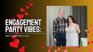 Engagement Party Vibes Let’s Celebrate Love [upl. by Brook]