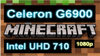 Celeron G6900  UHD 710  16GB Ram  minecraft JAVA  Lowest settings 1080p [upl. by Toffic]