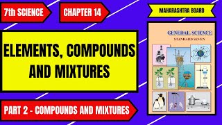 Elements Compounds and Mixtures Class 7 Chapter 14  Compounds and Mixtures  Part 2 [upl. by Ardnaik578]