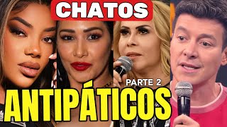 ANTIPÁTICOS FAMOSOS COM FAMA DE CHATOS [upl. by Gordon]