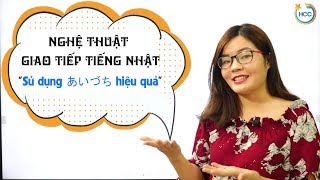 NGHỆ THUẬT GIAO TIẾP TIẾNG NHẬTAIZUCHI HIỆU QUẢ1 [upl. by Erastes423]