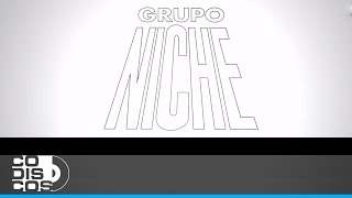 Es Mejor No Despertar Huellas Del Pasado Grupo Niche  Audio [upl. by Naeloj]