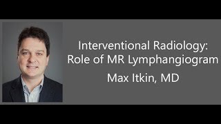 Interventional Radiology – Role of MR lymphangiogram [upl. by Aneez20]