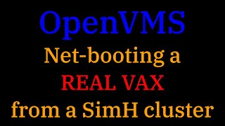 019 OpenVMS Netbooting a real VAX from a simulated VAXcluster [upl. by Hpesojnhoj]