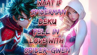 What If Spiderman Deku Fell In Love With SpiderGwen  Movie [upl. by Nesnaj]