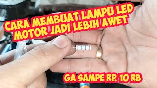 Cara Membuat Lampu LED Motor Jadi Lebih Awet Bisa Untuk Led Mobil [upl. by Namus]