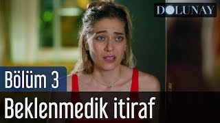 Dolunay 3 Bölüm  Beklenmedik İtiraf [upl. by Licha]