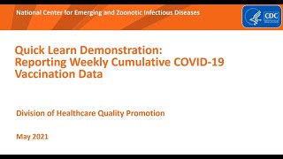 NHSN Quick Learn Demonstration Reporting Weekly Cumulative COVID19 Vaccination Data [upl. by Enirhtak]