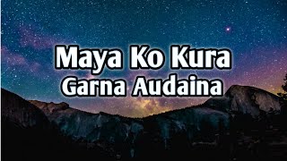 Maya ko kura garna audaina Lyrics song videoNepali Song Lyrics Music Ale [upl. by Noemad733]