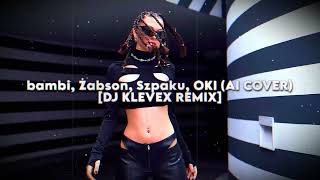 bambiŻabsonSzpakuOKI AI COVER  Dj Klevex Remix [upl. by Boff]