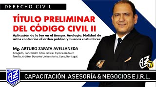 TÍTULO PRELIMINAR DEL CÓDIGO CIVIL PT2 Mg Arturo Zapata Avellaneda [upl. by Itsyrk]