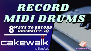 How to Record Drums with a Midi Controller in Cakewalk by Bandlab  Caketorials [upl. by Nosak181]